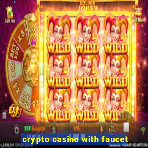 crypto casino with faucet